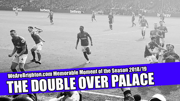 Doing the double over Crystal Palace has been voted as the most memorable Albion moment in the 2018-19 season