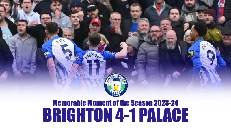 Brighton hammering arch rivals Crystal Palace 4-1 was the most memorable moment of the 2023-24 season