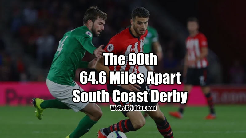 Match preview as Brighton travel to Southampton for a South Coast Derby between two sides who are 64.6 miles apart